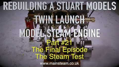 STUART TWIN LAUNCH REBUILD - PART #21 - THE STEAM TEST