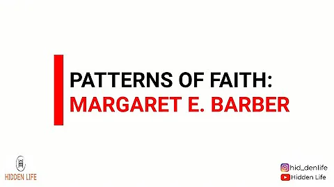 PATTERNS OF FAITH: MARGARET E. BARBER ( 1865-1930)