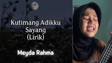 Meyda Rahma - Kutimang Adikku Sayang (Lirik)