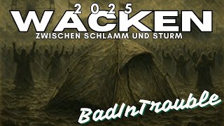 BADINTROUBLE - Zwischen Schlamm und Sturm [Wacken2025]