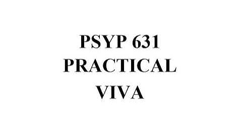PSYP 631 Practical VIVA | PSYP 631 VIVA | VIVA Sample questions| Important Announcement