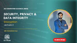 AS CS (9618) | Security , Privacy & Data Integrity | Encrytion | Lecture 2 | Paper 1