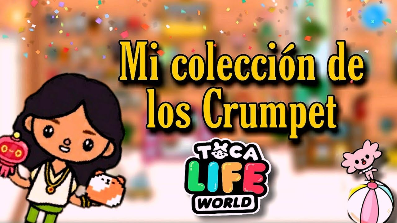 Así fue mi experiencia coleccionando Los Crumpets de toca boca Toca