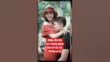 Chồng đầu tiên của Trương Quỳnh Anh nói vẫn còn thương vợ cũ #showbiz #truongquynhanh #giaitri