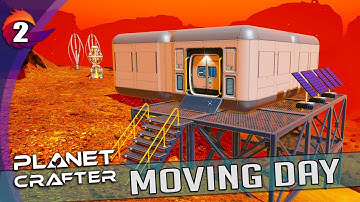 PLANET CRAFTER - Crafting the Planet - Ep. 2 - Moving Day