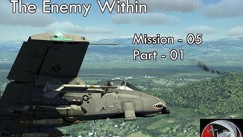 A-10c - The Enemy Within - Mission 05 - Part 01