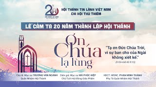 TRỰC TUYẾN | LỄ CẢM TẠ CHÚA 20 NĂM THÀNH LẬP HỘI THÁNH | HTTL THỦ THIÊM | 2003-2023 | 09/11/2023