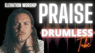 DRUMLESS - "Praise" // ELEVATION WORSHIP (feat. Brandon Lake)