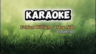 Download lagu Odop Noh - Fabian William (karaoke)