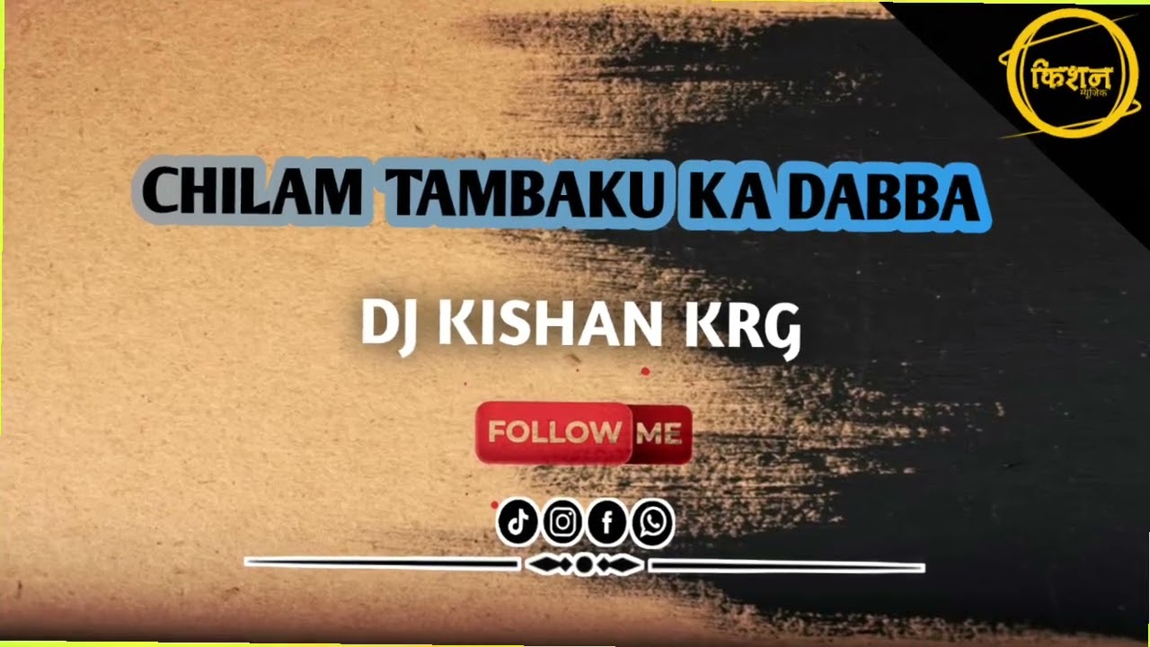 CHILAM TAMBAKU KA DABBA DJ KISHAN KRG 2K25 