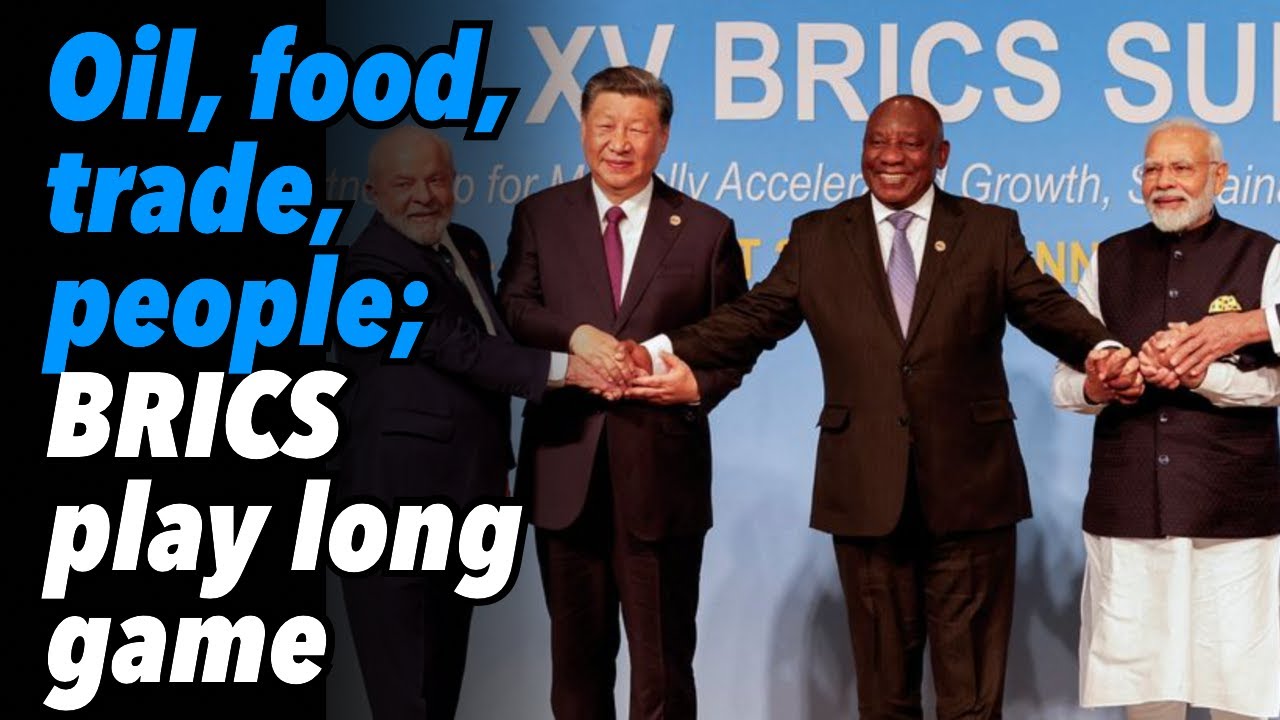Oil, food, trade and people; BRICS play long game