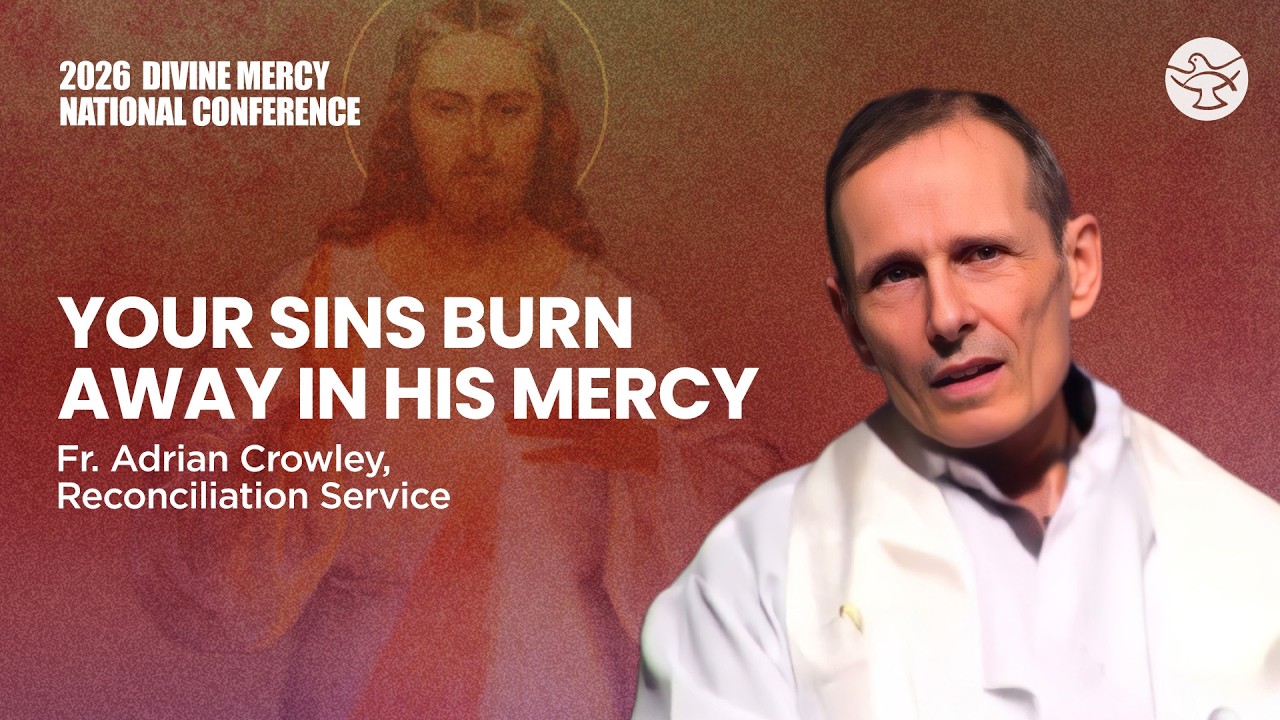 Освободитесь: Сила исповеди | Отец Адриан Кроули | Национальная конференция Божественного Милосер...