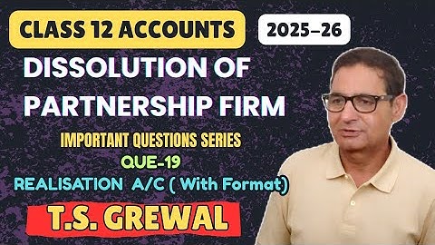 Dissolution of Partnership Firm (Important Questions Series) T.S.Grewal Class 12th Accounts Que-19