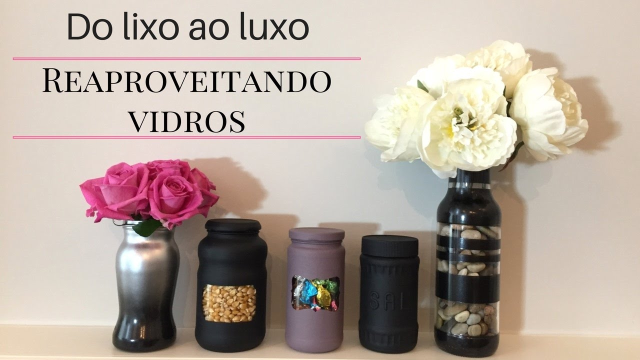 4  DIY'S Reciclando vidros  - do lixo ao luxo - decoração barata