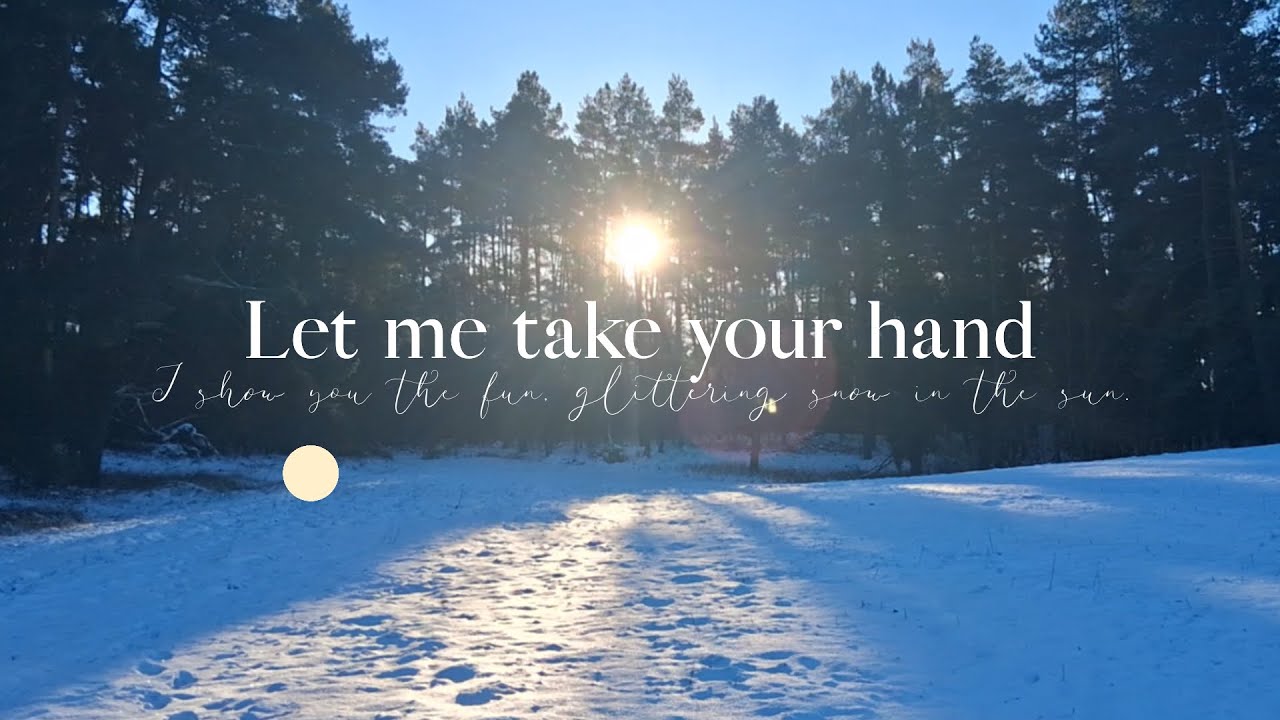 Ein Wintergedicht | „Let me take your hand. I show you the fun, glittering snow in the sun.“