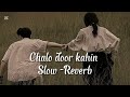 Chalo Door Kahin Slow Reverb Youtubepresents 