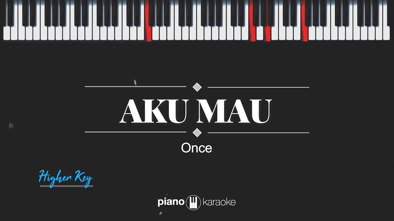 Aku Mau (Higher Key) Once (Karaoke Piano Cover)