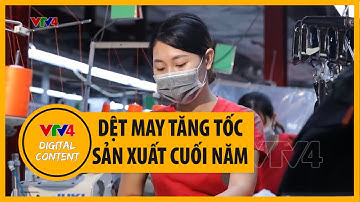 Dệt may tăng tốc sản xuất cuối năm | VTV4