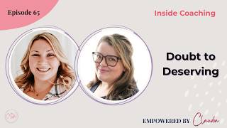 65. From Doubt to Deserving: A Real Coaching Session on Giving Yourself Permission to Dream Bigger