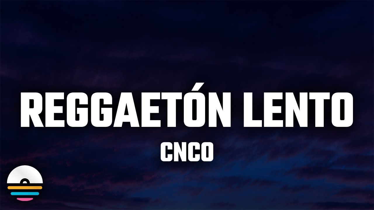 CNCO - Reggaetón Lento (Letra/Lyrics) - YouTube