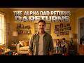 The Alpha Dad Returns！#daddy #opmc #funny #revengestory #AlphaDad