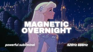 MAGNETIC OVERNIGHT — Attract Deep Devotion, Obsessive Effort & Constant Attention While You Sleep