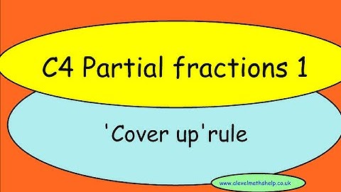 C4 Partial fractions 1 - Cover up rule - A2 - alevelmathshelp