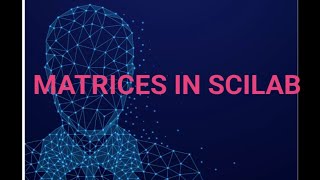 3. MATRICES IN SCILAB