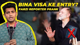 BINA VISA KE ENTRY!! | Farzi Reporter Prank