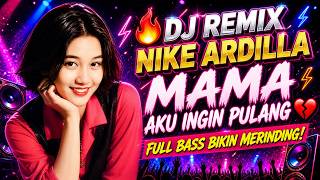 Download lagu DJ Remix MAMA AKU INGIN PULANG 🎧 Lagu Nike Ardilla Versi Terbaru Bikin Nangis 😢
