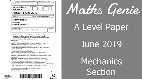 Edexcel A Level Maths June 2019 Mechanics Section Exam Paper Walkthrough