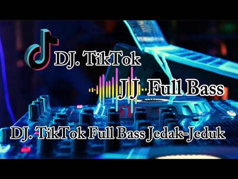 DJ. TikTok viral full bas jedak jeduk