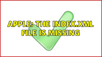 Apple: The index.xml file is missing (2 Solutions!!)