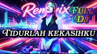 Remix Dugem - Tidurlah kekasihku Full Dj