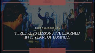 Three Key Lessons I've Learned In 15 Years Of Business
