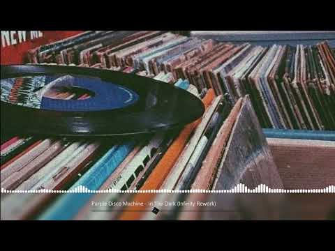 Purple Disco Machine - In The Dark ( Infinity Rework )