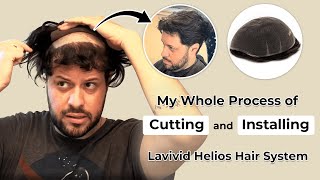 My Whole Process of Cutting and Installing  Lavivid Helios Hair System | Lavivid Hair System