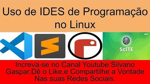 Uso de IDES de Programação no Linux.