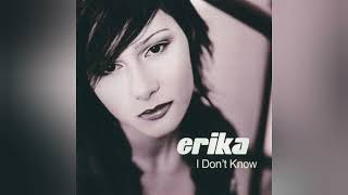 Erika - I Don't Know (Radio Mix)