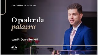 O PODER DA PALAVRA | Pr. Daniel Tamari | Encontro de Sábado | Igreja Unasp SP