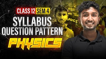 PHYSICS Syllabus & Question Pattern :CLASS 12 SEM 4 | উচ্চমাধ্যমিক 2026 SEM 4  | LET