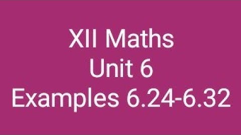 XII Maths/Unit-6/Examples 6.24-6.32