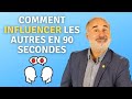 Comment influencer les autres en 90 secondes