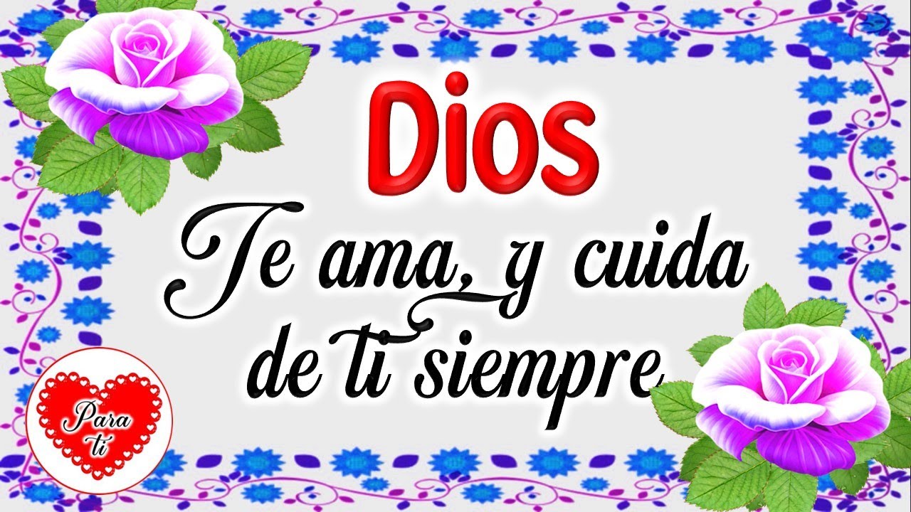 Lindo mensaje para ti, Dios te ama y cuida de ti siempre, Frases ...
