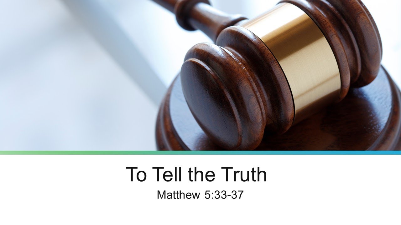 Sermon on the Mount: To Tell The Truth