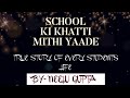 School ki khatti mithi yaade          neelu gupta schoolmermories truestoryofeverystudentslife