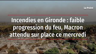 Incendies en Gironde : faible progression du feu, Macron attendu sur place ce mercredi
