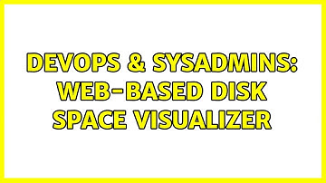 DevOps & SysAdmins: Web-based disk space visualizer (3 Solutions!!)