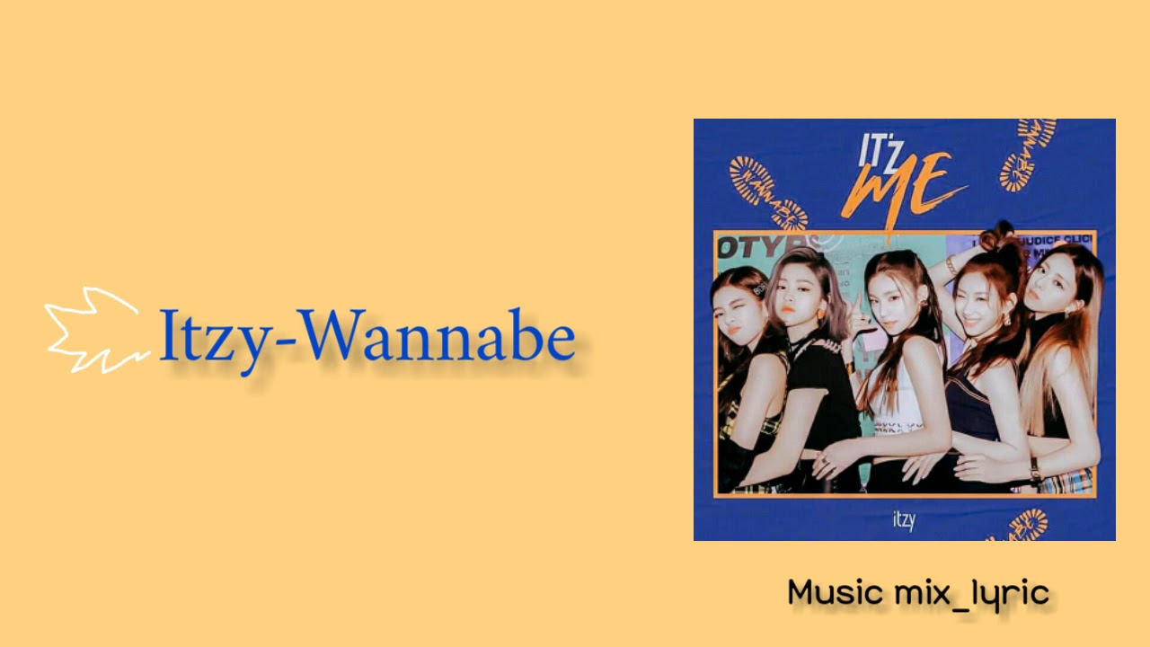 ITZY- WANNABE (Lyrics) 🌻🌼 - YouTube ITZY- WANNABE (Lyrics) 🌻🌼 - YouTube