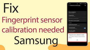 How to Fix Fingerprint sensor calibration needed Samsung